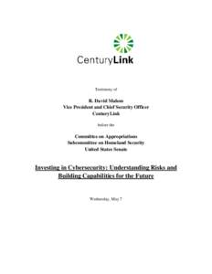 Testimony of  R. David Mahon Vice President and Chief Security Officer CenturyLink before the