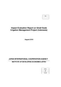 No.  Impact Evaluation Report on Small Scale Irrigation Management Project (Indonesia)  August 2010