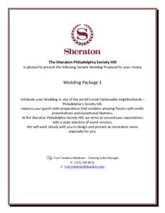 The Sheraton Philadelphia Society Hill Is pleased to present the following Sample Wedding Proposal for your review Wedding Package 1  Celebrate your Wedding in one of the world’s most fashionable neighborhoods –