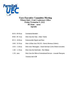 Users Executive Committee Meeting Wilson Hall, 1 East Conference Office Friday November 9, [removed]:30am – noon Agenda