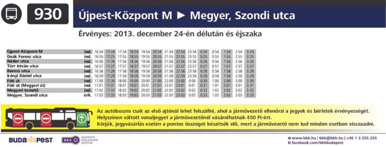 930  Újpest-Központ M ► Megyer, Szondi utca Érvényes: 2013. december 24-én délután és éjszaka  Újpest-Központ M