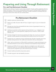 Pre- and Post-Retirement Checklist Whether you’re retiring in 10 years or you’ve been retired for 10 years, getting organized, planning ahead, and being in control of your money-related matters, goes a long way towar