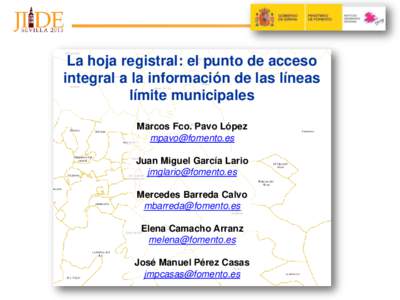 La hoja registral: el punto de acceso integral a la información de las líneas límite municipales Marcos Fco. Pavo López  Juan Miguel García Lario