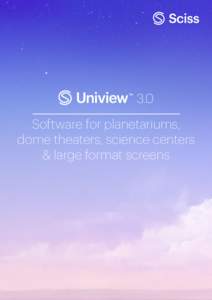 3.0 Software for planetariums, dome theaters, science centers & large format screens  For over a decade Sciss has