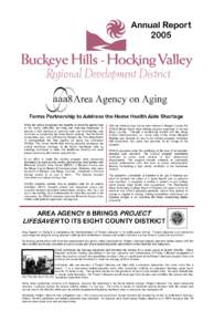 Annual Report 2005 Forms Partnership to Address the Home Health Aide Shortage While the nation recognizes the benefits of providing quality care in the home, difficulties recruiting and retaining employees to
