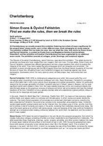 PRESS RELEASE  15 May 2013 Simon Evans & Öyvind Fahlström First we make the rules, then we break the rules