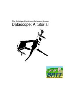 The Antelope Relational Database System  Datascope: A tutorial The information in this document has been reviewed and is believed to be reliable. Boulder Real Time Technologies, Inc. reserves the right to make changes a