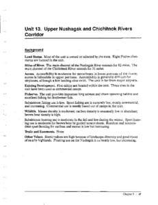 Unit 13. Upper Nushagak and Chichitnok Rivers Corridor Background Land Status. Most of the unit is owned or selected by the state. Eight Native allotments are located in the unit. Miles of River. The main channel of the 