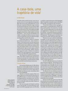 A casa-bola, uma trajetória de vida1 > Adélia Borges A insólita esfera poderia parecer uma nave espacial, um óvni ou uma esquisitice temporária. Mas não assusta nem surpreende mais. A casa-bola que o arquiteto Edua