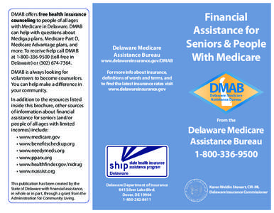 DMAB offers free health insurance counseling to people of all ages with Medicare in Delaware. DMAB can help with questions about Medigap plans, Medicare Part D, Medicare Advantage plans, and