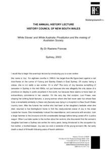 THE ANNUAL HISTORY LECTURE HISTORY COUNCIL OF NEW SOUTH WALES ‘White Slaves’ and White Australia: Prostitution and the making of Australian Society. By Dr Raelene Frances Sydney, 2003