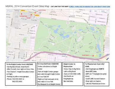 MSRAL 2014 Convention Event Sites Map  To the Knight Center from I-64/US40 -Exit Big Bend Road, head North -After Forsyth, turn right on Snow Way -The Charles F. Knight Executive Center