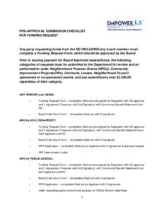 PRE-APPROVAL SUBMISSION CHECKLIST FOR FUNDING REQUEST Any party requesting funds from the NC INCLUDING any board member must complete a Funding Request Form, which should be approved by the Board. Prior to issuing paymen