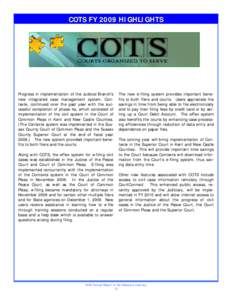 COTS FY 2009 HIGHLIGHTS  Progress in implementation of the Judicial Branch’s new integrated case management system, Contexte, continued over the past year with the successful completion of phase 4a, which consisted of 
