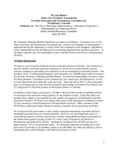 Mr. Joel Bladow Senior Vice President, Transmission Tri-State Generation and Transmission Association, Inc. Westminster, Colorado Testimony on 