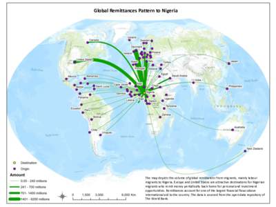 Global Remittances Pattern to Nigeria  The map depicts the volume of global remittances from migrants, mainly labour migrants to Nigeria. Europe and United States are attractive destinations for Nigerian migrants who rem