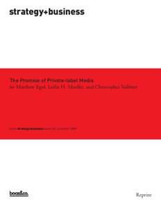 strategy+business  The Promise of Private-label Media by Matthew Egol, Leslie H. Moeller, and Christopher Vollmer  from strategy+business issue 55, Summer 2009