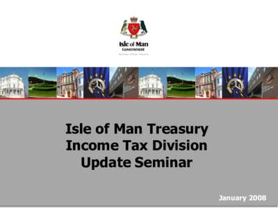Isle of Man Treasury Income Tax Division Update Seminar January 2008  Taxation of Pensions (1)