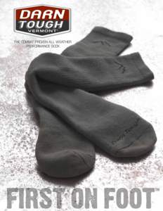 THE COMBAT PROVEN ALL WEATHER PERFORMANCE SOCK You focus on your mission, Darn Tough Vermont will focus on your feet. Over the past 8 years, we have worked closely with key members of our military to develop a best-in-c