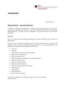 JOBANNONCE  5. december 2016 Receptionist - barselsvikariat Vi søger en ny kollega til et barselsvikariat i vor administration i perioden fra januar 2017 til medio