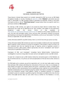 GENERIC CONTEST RULES FOR RADIO, FACEBOOK AND TWITTER These Generic Contest Rules apply to all contests operated by CBC live on-air on CBC Radio throughout Canada, or on-line, including on www.cbc.ca (the “Website”) 