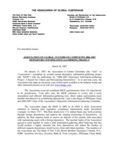 For immediate release: ASSOCIATION OF GLOBAL CUSTODIANS COMPLETESDEPOSITORY INFORMATION-GATHERING PROJECT March 28, 2007 On January 31, 2007, the Association of Global Custodians (the “AGC” or “Associati