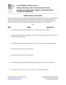 Lower Manhattan Cultural Council Training, Networking, Talks: Arts Advancement Series MAKING THE TRANSITION TO BEING A TEACHING ARTIST A HANDS-ON WORKSHOP SAMPLE REFLECTION SHEET Below we have provided an example of a re