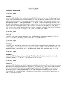 TRANSCRIPT Huntington Diaries 1914 JANUARY, 1914 Thursday 1 Louisburg, N.S. Day fine, clear and moderately cold. Wind Northwest. No snow. Good skating. Drove to Old Town in the forenoon and took snapshot of old ruins and