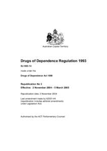 Australian Capital Territory  Drugs of Dependence Regulation 1993 SL1993-14 made under the Drugs of Dependence Act 1989