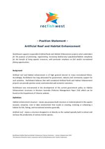 - Position Statement Artificial Reef and Habitat Enhancement Recfishwest supports responsible Artificial Reefs and Habitat Enhancement projects when undertaken for the purpose of protecting, regenerating, increasing biod