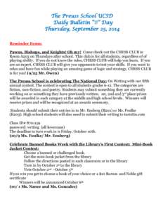 The Preuss School UCSD Daily Bulletin “B” Day Thursday, September 25, 2014 Reminder Items: Pawns, Bishops, and Knights! Oh my! Come check out the CHESS CLUB in Room A203 on Thursdays after school. This club is for al