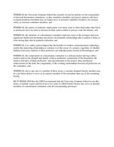 WHEREAS the University Graduate School has recently revised its policies on the composition of doctoral dissertation committees, so that committee members and project mentors who have accepted positions elsewhere may no 