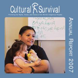 Cultural Survival  Promoting the Rights, Voices, and Visions of the World’s Indigenous Peoples ANNUAL REPORT 2007