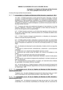 EMENDA À LEI ORGÂNICA Nº 24, DE 13 DE ABRIL DE 2012 Acrescenta à Lei Orgânica do Município de Belo Horizonte o art. 108-A e parágrafo único aos arts. 125 e 127. A Câmara Municipal de Belo Horizonte decreta: Art.