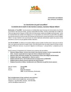 INVITATION AUX MÉDIAS Pour diffusion immédiate Les Aventuriers du goût accueillent le ministre de la Santé et des Services sociaux, monsieur Réjean Hébert Sherbrooke, le 7 mai 2013 – Jeunes pousses, en collaborat