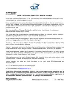 MEDIA RELEASE January 22, 2015 CLIA Announces 2014 Cruise Awards Finalists Cruise Lines International Association (CLIA) Australasia has announced the finalists for the 2014 Cruise Industry Awards set to be the biggest o
