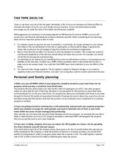 TAX TIPSTaxes, as we know, are one of the two great inevitables in life, but you can manage your financial affairs to minimise the impact of tax for you, your family and your business. In fact, the Government ac