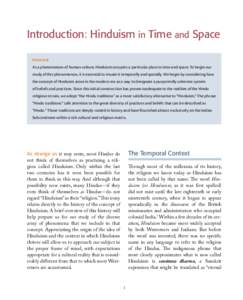 Introduction: Hinduism in Time and Space Preview As a phenomenon of human culture, Hinduism occupies a particular place in time and space. To begin our study of this phenomenon, it is essential to situate it temporally a