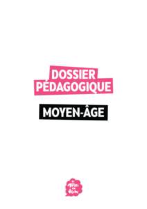 Dossier pédagogique — Moyen-âge  1. La mini exposition Moyen Âge : présentation Conçue pour initier les enfants à l’univers du Moyen Âge, cette mallette pédagogique permet d’aborder d’un point de vue ar