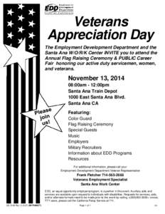 Veterans Appreciation Day The Employment Development Department and the Santa Ana W/O/R/K Center INVITE you to attend the Annual Flag Raising Ceremony & PUBLIC Career Fair honoring our active duty servicemen, women,