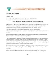 NEWS RELEASE April 28, 2014 Contact: David Boyd, BLM Public Affairs Specialist, ([removed]Learn the Sand Wash Basin trails at weekend event CRAIG, Colo. – The Bureau of Land Management, Yampa Valley OHV Trailrider