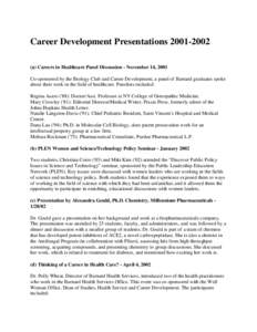 Career Development Presentations[removed]a) Careers in Healthcare Panel Discussion - November 14, 2001 Co-sponsored by the Biology Club and Career Development, a panel of Barnard graduates spoke about their work in th