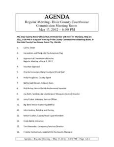 AGENDA  Regular Meeting- Dixie County Courthouse Commission Meeting Room May 17, 2012 – 6:00 PM The Dixie County Board of County Commissioners will meet on Thursday, May 17,