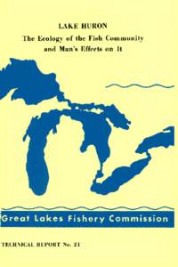 LAKE HURON The Ecology of the Fish Community and Man’s Effects on It A. H. BERST and G. R. SPANGLER Ontario Department of Lands and Forests