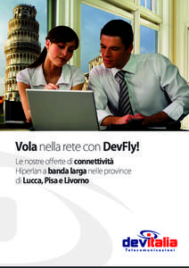 Vola nella rete con DevFly! Le nostre oﬀerte di connettività Hiperlan a banda larga nelle province di Lucca, Pisa e Livorno  Copertura del servizio