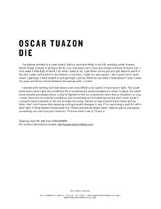 OSCAR TUAZON DIE I’ve always worked in a crawl space, that’s a recurrent thing in my life, working under houses. Some things nobody is going to do for you, that goes even if you got money to throw at it and I do. I o