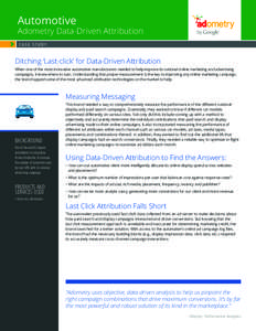 Automotive  Adometry Data-Driven Attribution CASE STUDY  Ditching ‘Last-click’ for Data-Driven Attribution