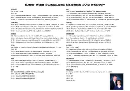 Barry Webb Evangelistic Ministries[removed]Itinerary JANUARY Dec. 31-Jan. 4 - OFF[removed]OFF[removed]Faith Independent Baptist Church, 7700 Northern Ave., Glen Dale, MD 20769