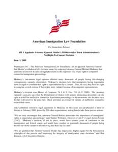 American Immigration Law Foundation For Immediate Release AILF Applauds Attorney General Holder’s Withdrawal of Bush Administration’s No-Right-To-Counsel Decision June 3, 2009 Washington DC – The American Immigrati