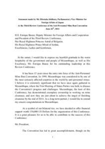 Statement made by Mr. Hirotaka Ishihara, Parliamentary Vice-Minister for Foreign Affairs of Japan At the Third Review Conference of the Anti-Personnel Mine Ban Convention June 26th, 2014  H.E. Enrique Banze, Deputy Minis